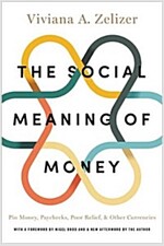 The Social Meaning of Money: Pin Money, Paychecks, Poor Relief, and Other Currencies (Paperback)