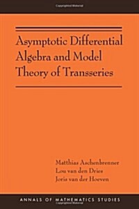 Asymptotic Differential Algebra and Model Theory of Transseries (Paperback)