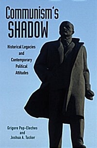Communisms Shadow: Historical Legacies and Contemporary Political Attitudes (Paperback)