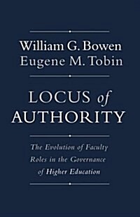 Locus of Authority: The Evolution of Faculty Roles in the Governance of Higher Education (Paperback)