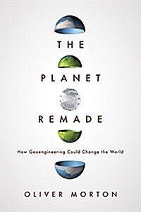 The Planet Remade: How Geoengineering Could Change the World (Paperback)