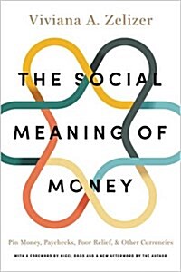 The Social Meaning of Money: Pin Money, Paychecks, Poor Relief, and Other Currencies (Paperback)