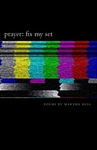 Prayer: Fix My Set: Poems by Martha Boss (Paperback)