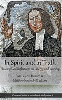 In Spirit and in Truth: Philosophical Reflections on Liturgy and Worship (Paperback)