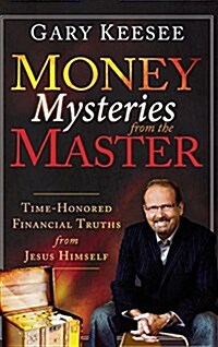 Money Mysteries from the Master: Time-Honored Financial Truths from Jesus Himself (Hardcover)