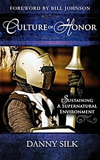 Culture of Honor: Sustaining a Supernatural Environment (Hardcover)