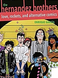 The Hernandez Brothers: Love, Rockets, and Alternative Comics (Paperback)