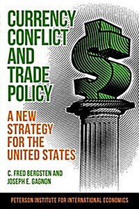 Currency Conflict and Trade Policy: A New Strategy for the United States (Paperback)