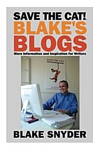 Save the Cat! Blakes Blogs: More Information and Inspiration for Writers (Paperback)