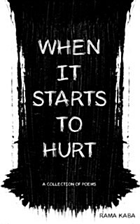 When It Starts to Hurt: A Collection of Poems (Paperback)