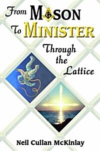 From Mason to Minister: Through the Lattice (Hardcover)