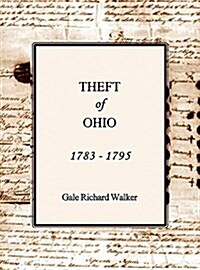 Theft of Ohio 1783 - 1795 (Hardcover)