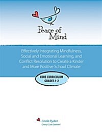 Peace of Mind: Core Curriculum for Grades 1 and 2: Effectively Integrating Mindfulness, Social and Emotional Learning and Conflict Re (Paperback)