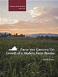 From the Ground Up: Growth of a Modern Farm Bureau (Hardcover)