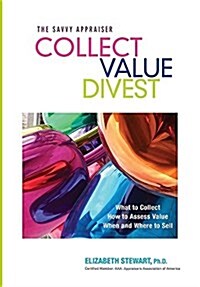 Collect Value Divest: The Savvy Appraiser (Paperback)