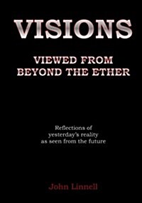 Visions: Viewed from Beyond the Ether (Paperback)