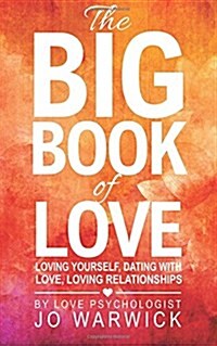 The Big Book of Love: Loving Yourself, Dating with Love, Loving Relationships (Paperback)