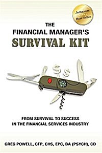 The Financial Managers Survival Kit: From Survival to Success in the Financial Services Industry (Paperback)