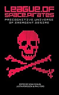 League of Space Pirates: Precognitive Universe of Emergent Desire (Paperback)