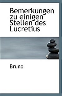 Bemerkungen Zu Einigen Stellen Des Lucretius (Paperback)