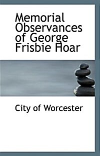Memorial Observances of George Frisbie Hoar (Paperback)