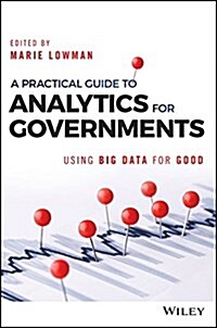 A Practical Guide to Analytics for Governments: Using Big Data for Good (Hardcover)