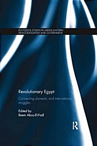 Revolutionary Egypt : Connecting Domestic and International Struggles (Paperback)