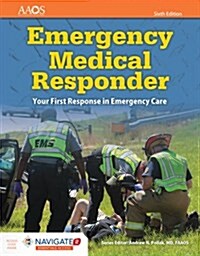 Emergency Medical Responder: Your First Response in Emergency Care Includes Navigate 2 Essentials Access: Your First Response in Emergency Care Includ (Paperback, 6)
