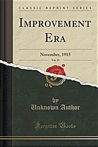 Improvement Era, Vol. 19: November, 1915 (Classic Reprint) (Paperback)