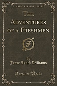 The Adventures of a Freshmen (Classic Reprint) (Paperback)