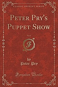 Peter Prys Puppet Show, Vol. 2 (Classic Reprint) (Paperback)