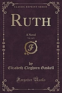 Ruth, Vol. 1 of 3: A Novel (Classic Reprint) (Paperback)