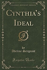 Cynthias Ideal (Classic Reprint) (Paperback)