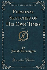 Personal Sketches of His Own Times, Vol. 3 of 3 (Classic Reprint) (Paperback)