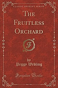 The Fruitless Orchard (Classic Reprint) (Paperback)