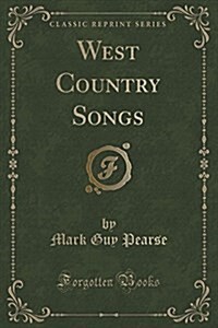 West Country Songs (Classic Reprint) (Paperback)