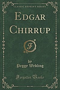 Edgar Chirrup (Classic Reprint) (Paperback)