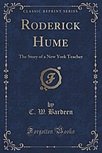 Roderick Hume: The Story of a New York Teacher (Classic Reprint) (Paperback)