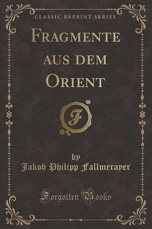Fragmente Aus Dem Orient (Classic Reprint) (Paperback)