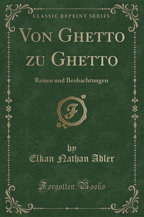 Von Ghetto Zu Ghetto: Reisen Und Beobachtungen (Classic Reprint) (Paperback)