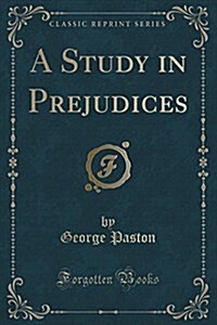 A Study in Prejudices (Classic Reprint) (Paperback)