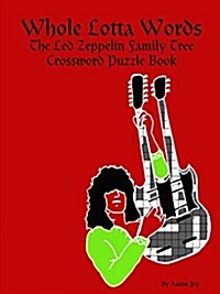 Whole Lotta Words: The Led Zeppelin Family Tree Crossword Puzzle Book (Paperback)