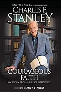 Courageous Faith: My Story from a Life of Obedience (Paperback)