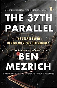 The 37th Parallel: The Secret Truth Behind Americas UFO Highway (Paperback)