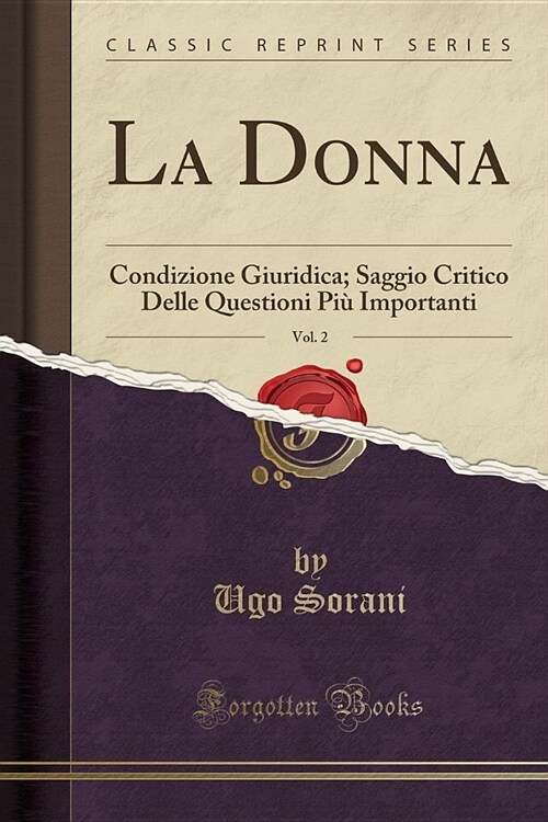 La Donna, Vol. 2: Condizione Giuridica; Saggio Critico Delle Questioni Piu Importanti (Classic Reprint) (Paperback)