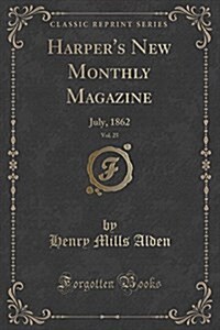 Harpers New Monthly Magazine, Vol. 25: July, 1862 (Classic Reprint) (Paperback)