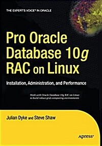 Pro Oracle Database 10g Rac on Linux: Installation, Administration, and Performance (Paperback)