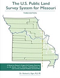 The U.S. Public Land Survey System for Missouri: A Manual on the Glo System, Resurveys, Example Problems and Glo Plats (Paperback)