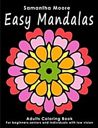 Easy Mandalas: Adults Coloring Book for Beginners, Seniors and People with Low Vision (Paperback)
