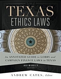 Texas Ethics Laws 2016-2017 (Paperback)